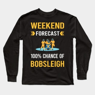 Weekend Forecast Bobsleigh Bobsled Long Sleeve T-Shirt